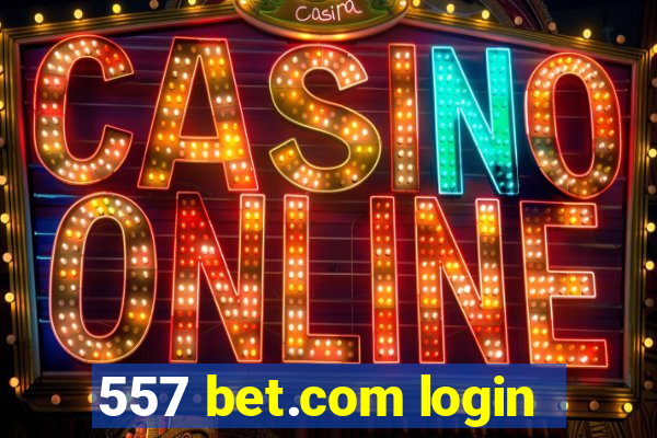 557 bet.com login